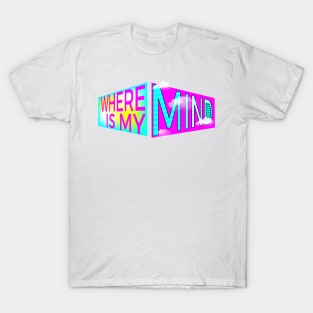 Where Is My Mind? T-Shirt